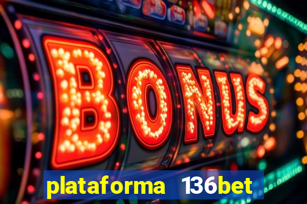 plataforma 136bet paga mesmo